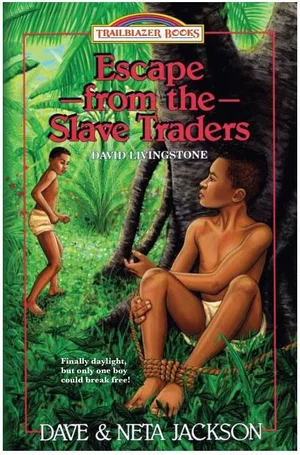 Escape from the Slave Traders: Introducing David Livingstone 1853