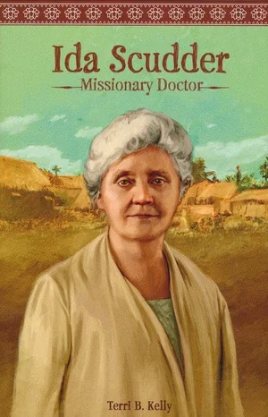Ida Scudder: Missionary Doctor