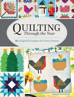 Quilting Through the Year: 16 Delightful Designs for Every Season