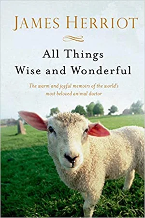 All Things Wise and Wonderful: The Warm and Joyful Memoirs
