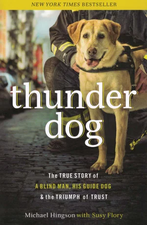 Thunder Dog: The True Story of a Blind Man, His Guide Dog, -Paperback