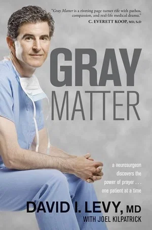Grey Matter: A Neurosurgeon Discovers the Power of Prayer...