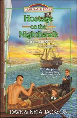 Hostage on the Nighthawk: Introducing William Penn,1699-1700 Pennsylvania