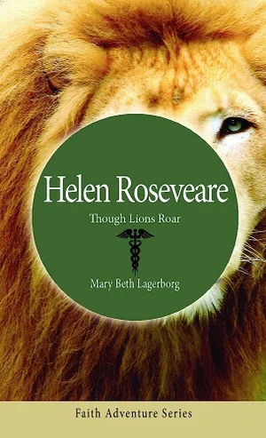 Helen Roseveare: Though Lions Roar