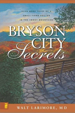 Bryson City Secrets: Even More Tales of a Small-Town Doctor