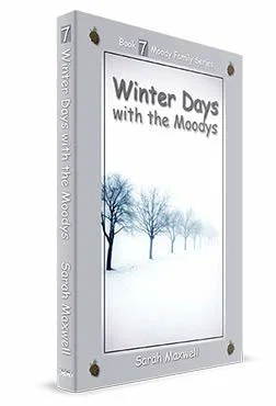 Winter Days with the Moodys -Book 7 Moody Family Series