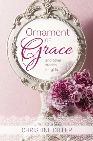 Ornament of Grace and Other Stories for Girls