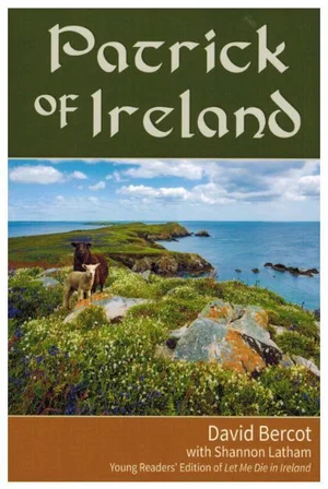 Patrick of Ireland - Young Readers' Edition of Let Me Die In Ireland