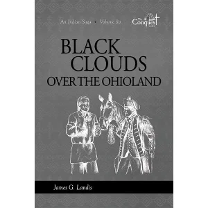 Black Clouds Over the Ohioland -An Indian Saga -Volume Six
