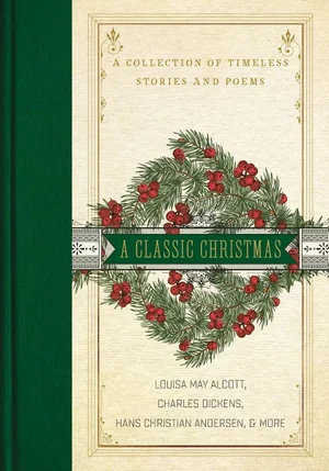 A Classic Christmas: A Collection of Timeless Stories and Poems Hardcover