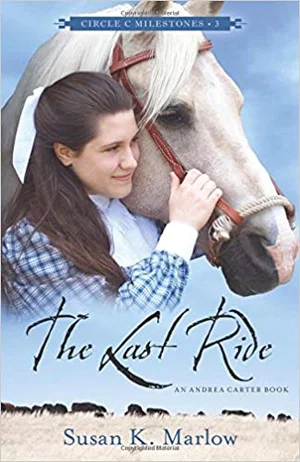 The Last Ride: An Andrea Carter Book - Circle C Milestones #3