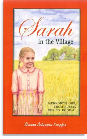 Sarah in the Village -Mennonite Girl From Russia Book #1