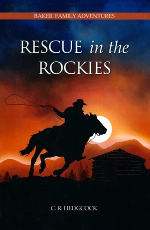Rescue in the Rockies -Baker Family Adventures, Book 8