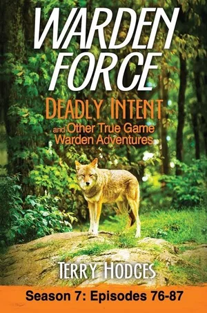 Deadly Intent and Other True Game Warden Adventures: Episodes 76
