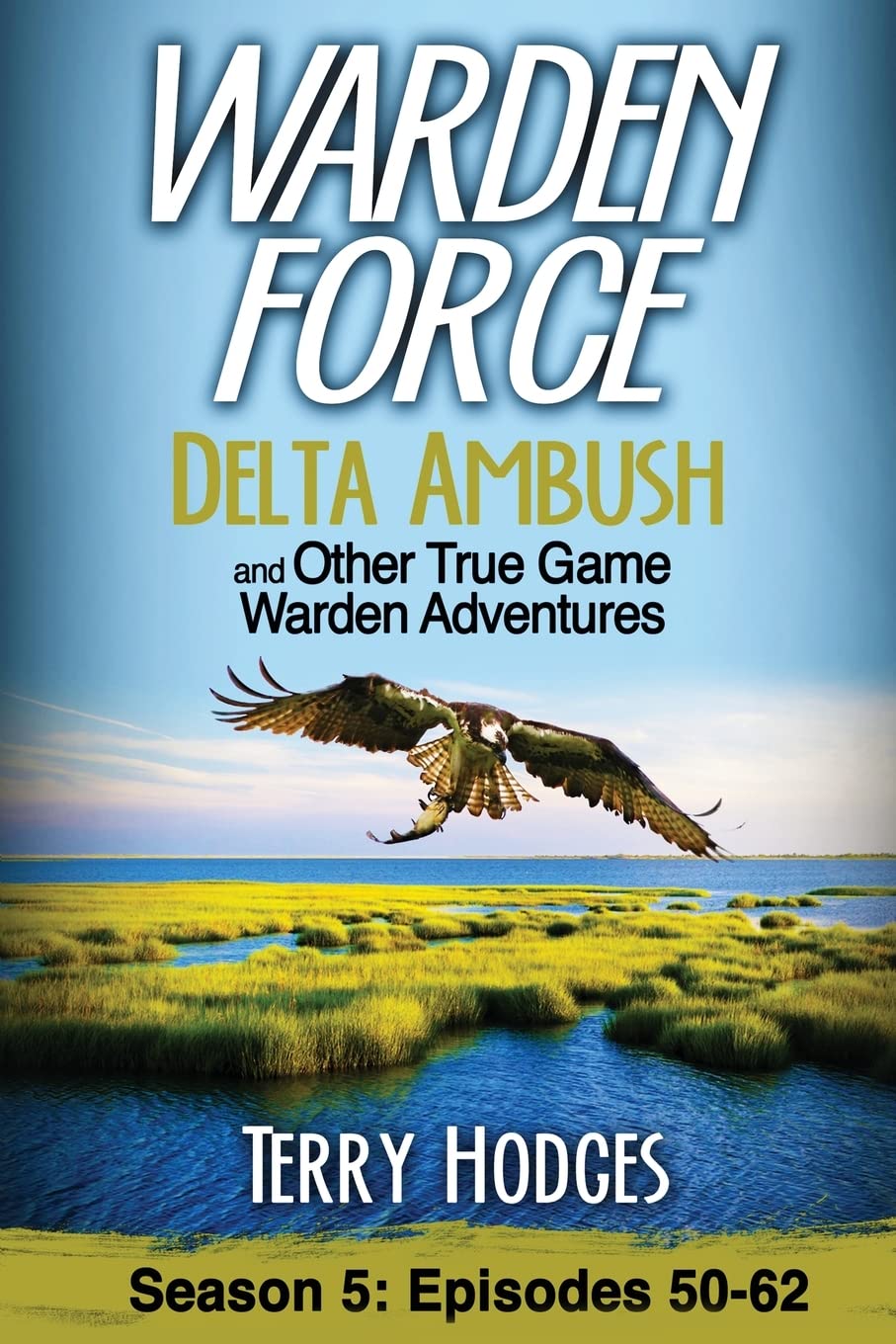 Image of Warden Force: Delta Ambush and Other True Game Warden Adventures#5