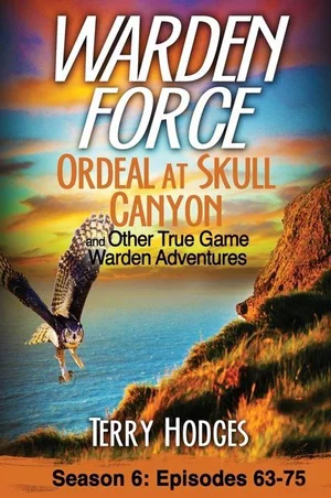 Ordeal at Skull Canyon and Other True Game Warden Adventures: Episodes#6
