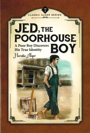 Jed, The Poorhouse Boy: A Poor Boy Discovers His True Identity #7