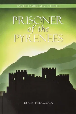 Prisoner of the Pyrenees -Baker Family Adventures, Book 5