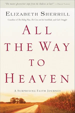 All the Way to Heaven: A Surprising Faith Journey