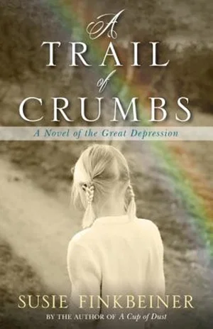 A Trail of Crumbs: A Novel of the Great Depression -Pearl Spence Novels #2