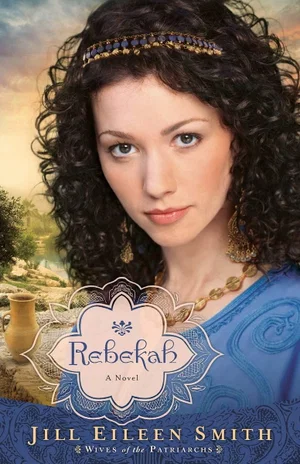 Rebekah -Wives of the Patriarchs #2