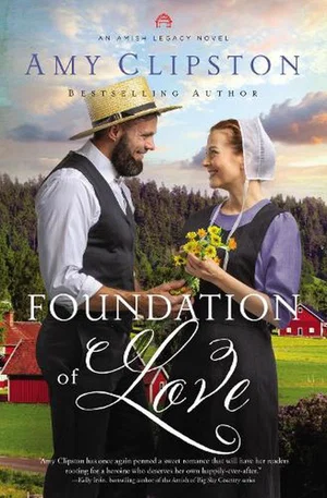 Foundation of Love -An Amish Legacy Novel #1