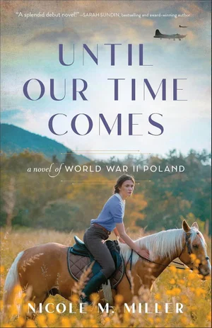 Until Our Time Comes: A Novel of World War II Poland