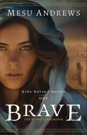 Brave: The Story of Ahinoam  -King David's Brides