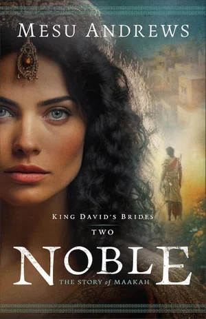 Noble: The Story of Maakah (King David's Brides)