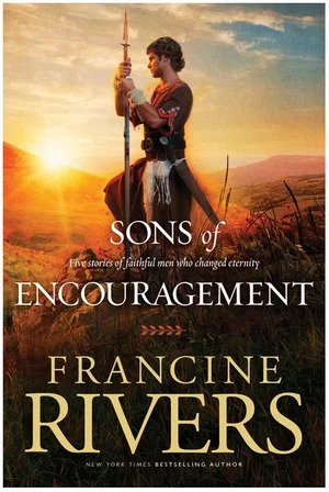 Sons of Encouragement: Five Stories of Faithful Men Who Changed Eternity