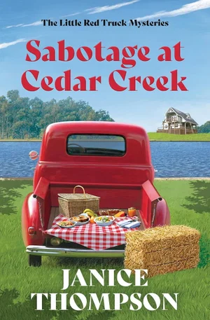 Sabotage at Cedar Creek: Little Red Truck Mysteries #2 (Red Truck Mysteries)
