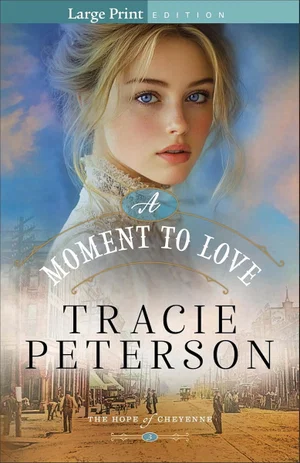 A Moment of Love (The Hope of Cheyenne) Large Print
