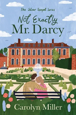 Not Exactly Mr. Darcy: Volume 1 (The Silver Teapot)