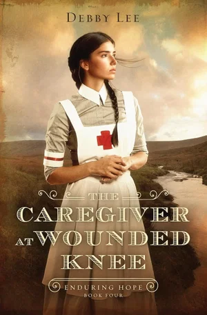 The Caregiver at Wounded Knee: Volume 4 (Enduring Hope)