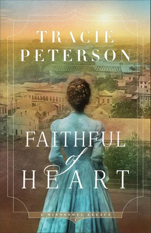 Faithful of Heart (A Minnesota Legacy #1)