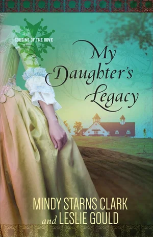 My Daughter's Legacy: Volume 3 (Cousins of the Dove #3)