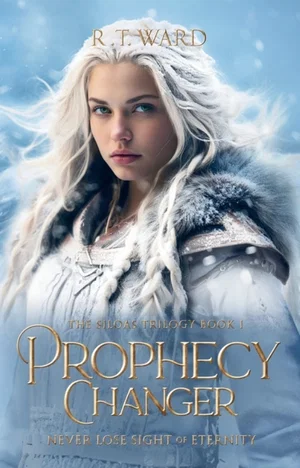 Prophecy Changer: Never Lose Sight of Eternity (The Siloas Trilogy #1)