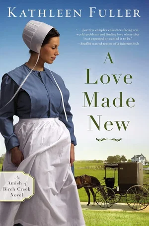 A Love Made New (An Amish of Birch Creek Novel) Paperback