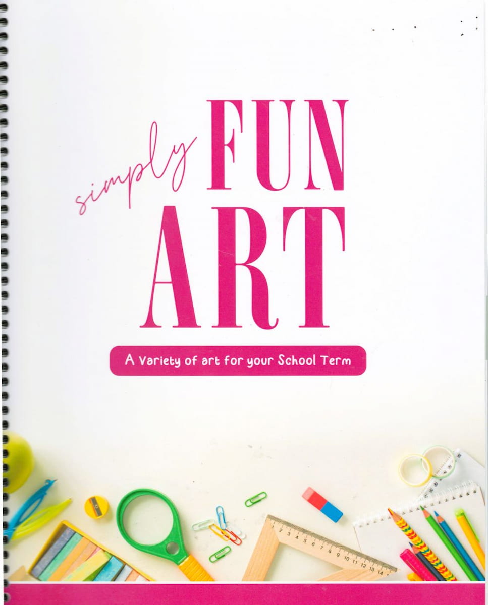 Simply Fun Art Book 1: A Variety of Art for Your School Term