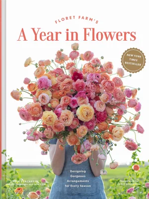 Floret Farm's a Year in Flowers: Designing Gorgeous Arrangements