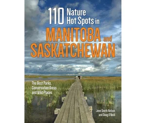 110 Nature Hot Spots in Manitoba and Saskatchewan