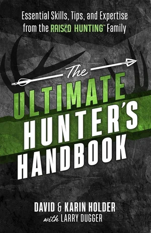 The Ultimate Hunter's Handbook: Essential Skills, Tips, and Expertise from the