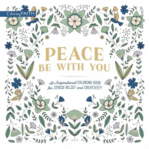 Peace be With You: An Inspirational Colouring Book