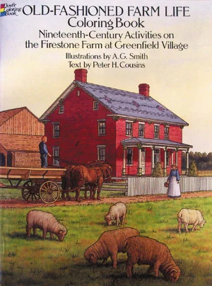 Old-Fashioned Farm Life Colouring Book: Nineteenth Century Activities