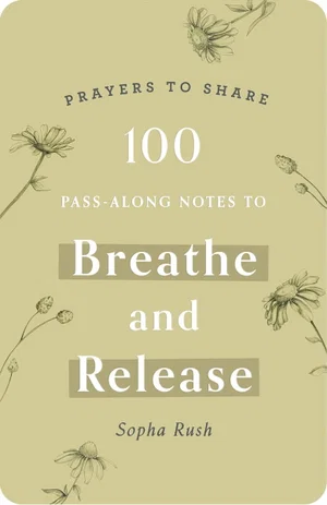 Prayers to Share: 100 Pass-Along Notes to Breathe and Release