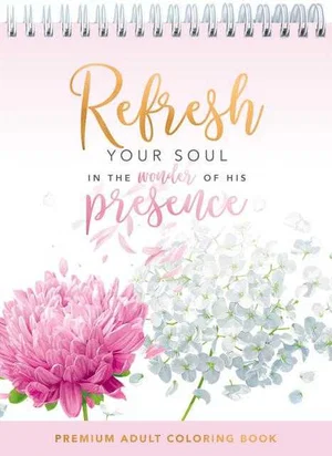 Colouring Book: Refresh Your Soul in the Wonder of His Presence