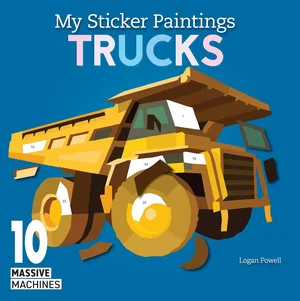 My Sticker Paintings: Trucks: 10 Massive Machines
