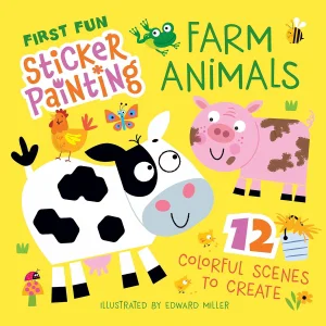 First Fun Sticker Painting: Farm Animals: 12 Colourful Scenes to Create