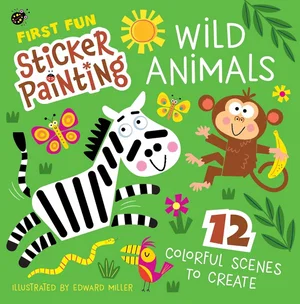 First Fun Sticker Painting: Wild Animals: 12 Colourful Creatures to Create