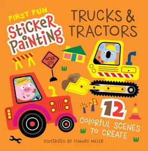 First Fun Sticker Painting: Trucks & Tractors: 12 Colourful Scenes to Create
